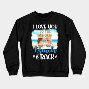 I Love You To The Beach And Back Summer Holiday Bestie Crewneck Sweatshirt